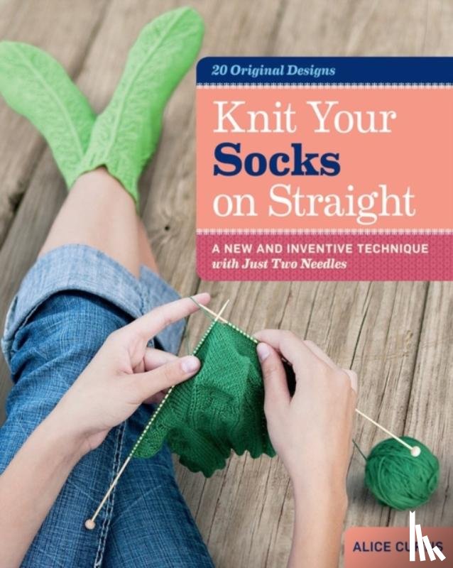 Curtis, Alice - Knit Your Socks on Straight