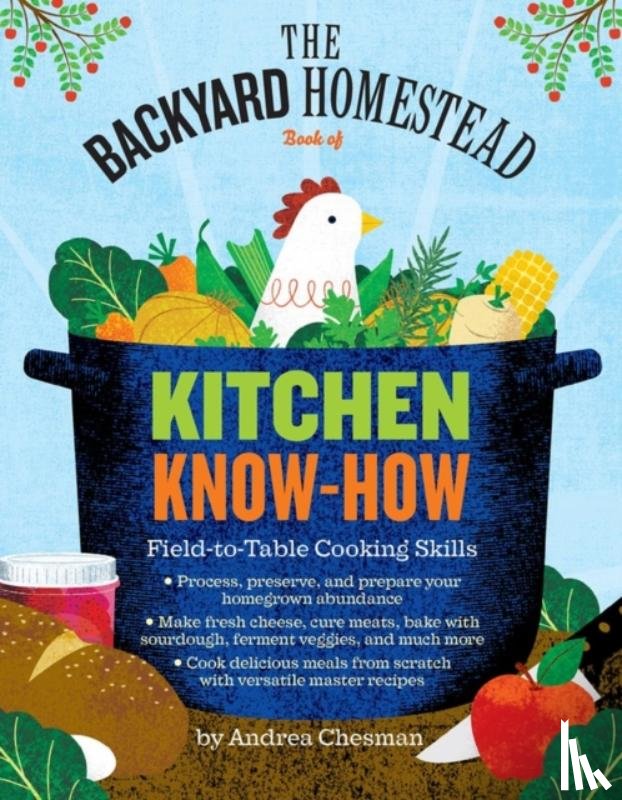 Chesman, Andrea - The Backyard Homestead Book of Kitchen Know-How
