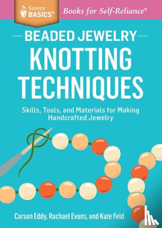 Eddy, Carson, Feld, Kate, Evans, Rachael - Beaded Jewelry: Knotting Techniques