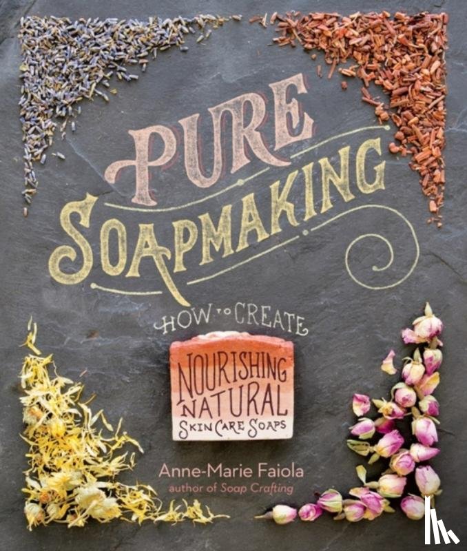 Faiola, Anne-Marie - Pure Soapmaking