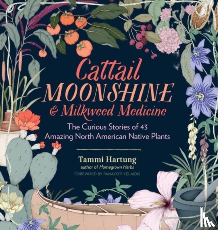 Hartung, Tammi - Cattail Moonshine & Milkweed Medicine