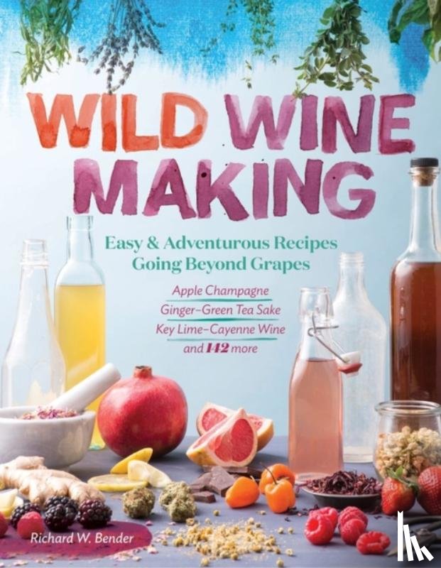 W. Bender, Richard - Wild Winemaking