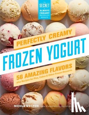Weston, Nicole - Perfectly Creamy Frozen Yogurt