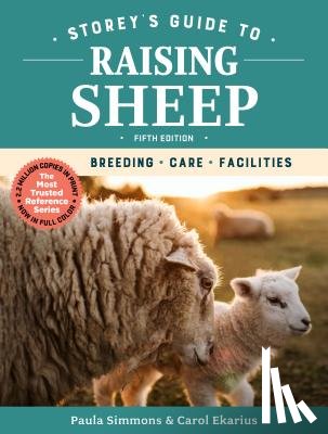 Simmons, Paula - Storey's Guide to Raising Sheep, 5th Edition: Breeding, Care, Facilities