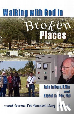 La Noue, D John L, La Noue, Min Kaywin Baldwin - Walking with God in Broken Places