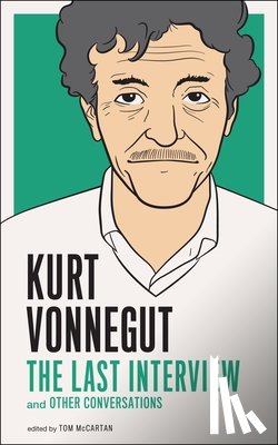 Vonnegut, Kurt - Kurt Vonnegut: The Last Interview