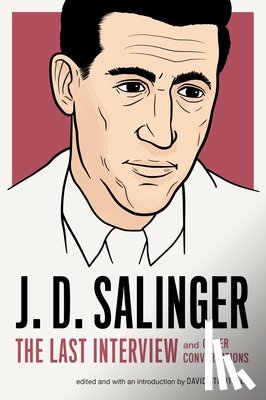Salinger, J.D. - J.D. Salinger: The Last Interview