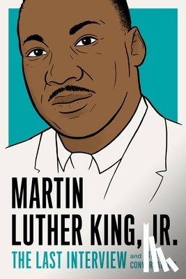 King, Martin Luther - Martin Luther King, Jr.: The Last Interview