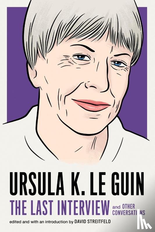 Le Guin, Ursula - Ursula Le Guin: The Last Interview