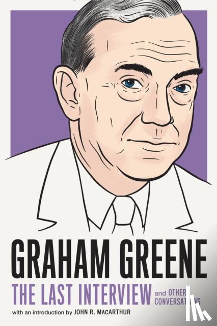 Greene, Graham - Graham Greene: The Last Interview