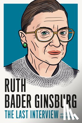 Bader Ginsberg, Ruth - Ruth Bader Ginsburg: The Last Interview