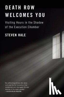 Hale, Steven - Death Row Welcomes You: Visiting Hours in the Shadow of the Execution Chamber