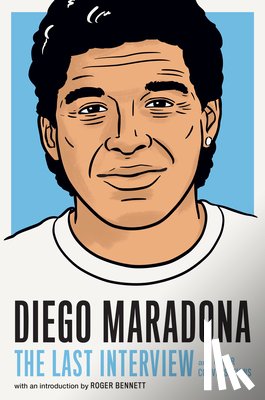 Maradona, Diego - Diego Maradona: The Last Interview