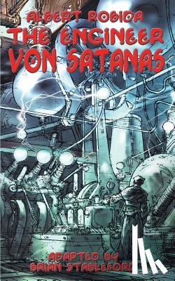 Robida, Albert, Stableford, Brian - The Engineer Von Satanas