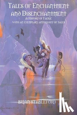 Stableford, Brian - Tales of Enchantment and Disenchantment