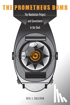 Sullivan, Neil J. - The Prometheus Bomb