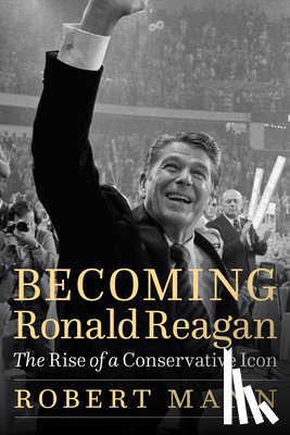 Mann, Robert - Becoming Ronald Reagan