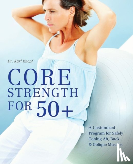 Knopf, Karl - Core Strength For 50+