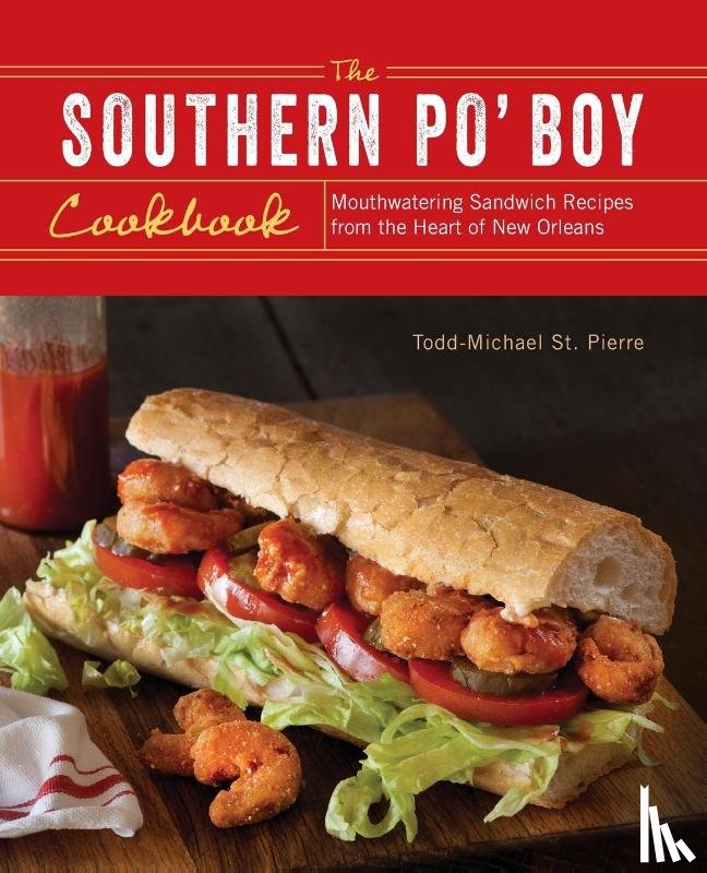St. Pierre, Todd-Michael - The Southern Po' Boy Cookbook