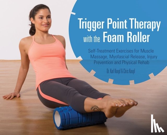 Knopf, Karl, Knopf, Chris - Trigger Point Therapy With The Foam Roller
