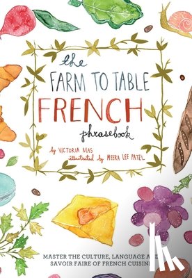 Mas, Victoria - The Farm To Table French Phrasebook