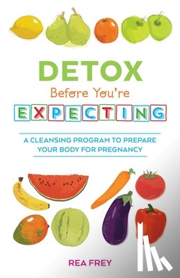 Frey, Rea - Detox Before You're Expecting