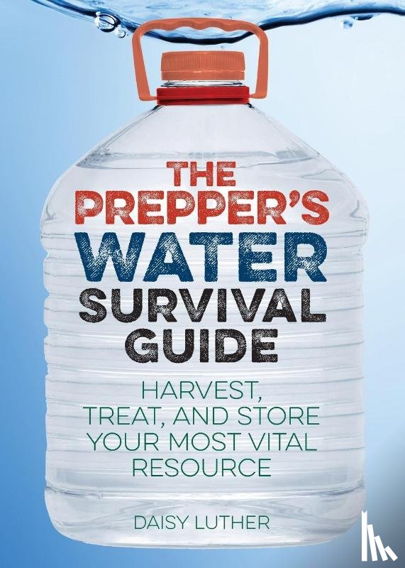 Daisy Luther - The Prepper's Water Survival Guide