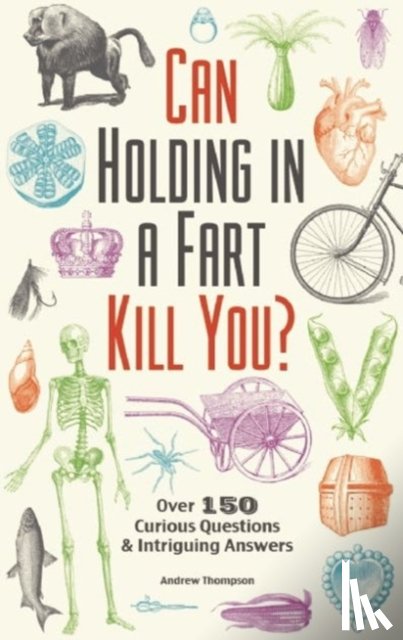 Thompson, Andrew - Can Holding in a Fart Kill You?