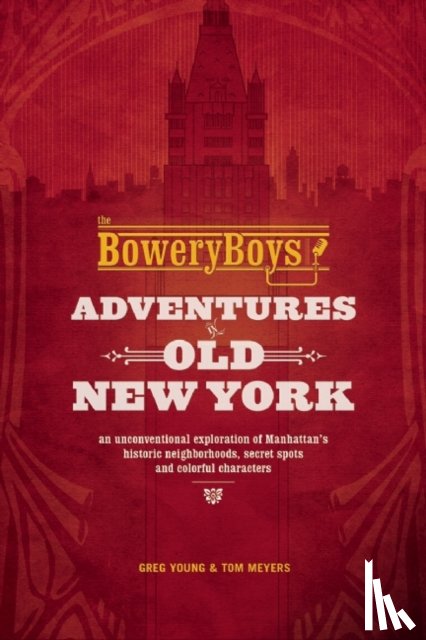Young, Greg, Meyers, Tom - The Bowery Boys: Adventures in Old New York