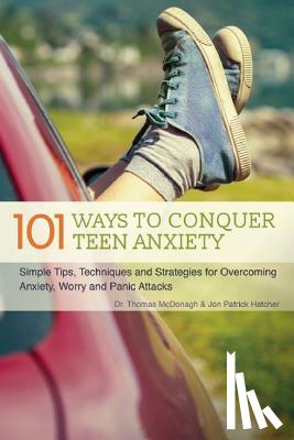 McDonagh, Thomas, Hatcher, Jon Patrick - 101 Ways to Conquer Teen Anxiety