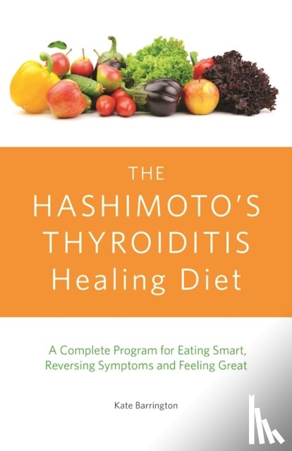 Barrington, Kate - The Hashimoto's Thyroiditis Healing Diet