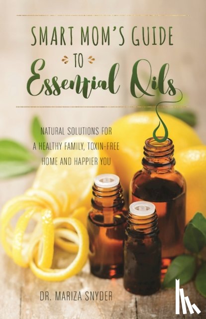 Snyder, Mariza - Smart Mom's Guide To Essential Oils