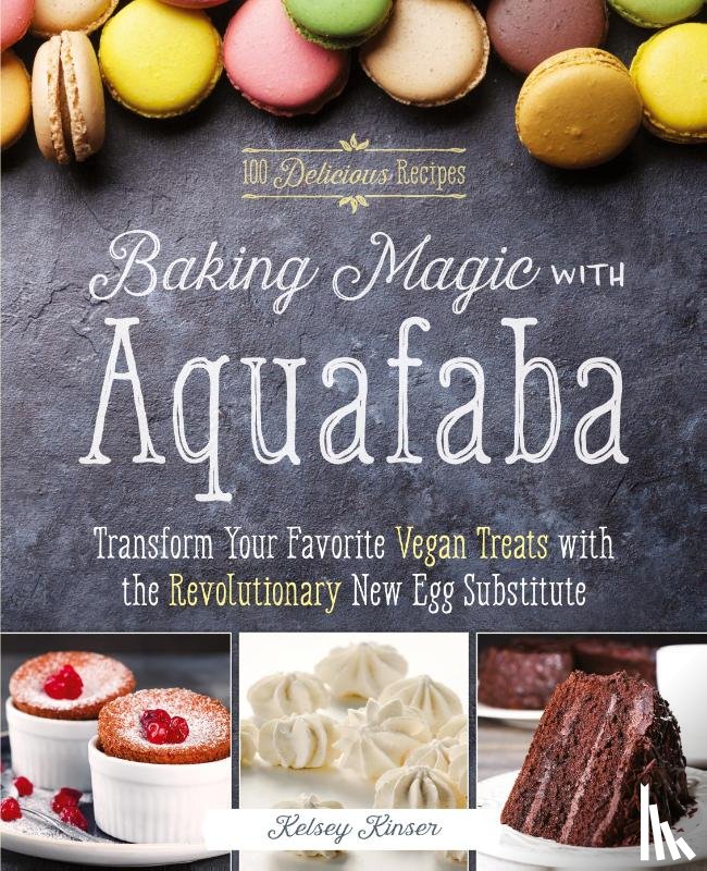 Kinser, Kelsey - Baking Magic With Aquafaba