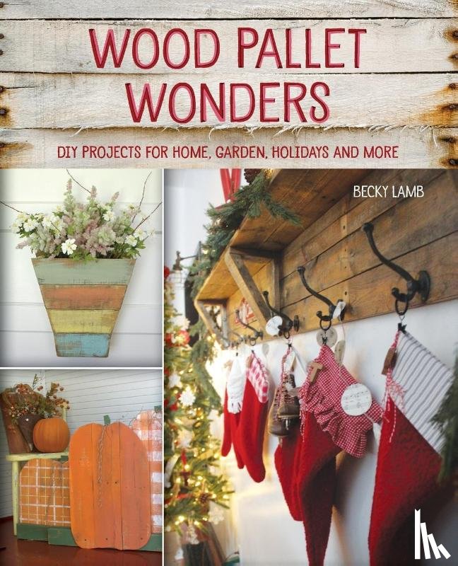 Lamb, Becky - Wood Pallet Wonders