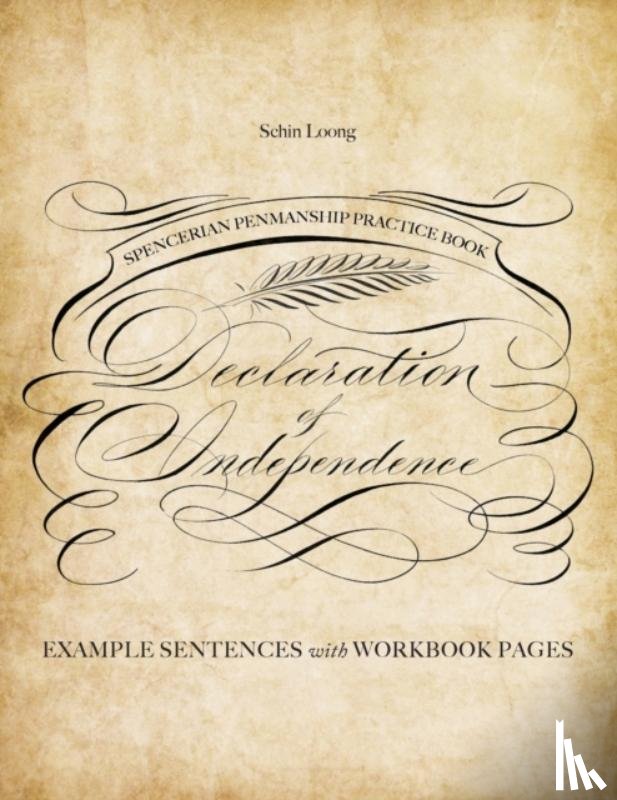 Loong, Schin - Spencerian Penmanship Practice Book: The Declaration Of Independence