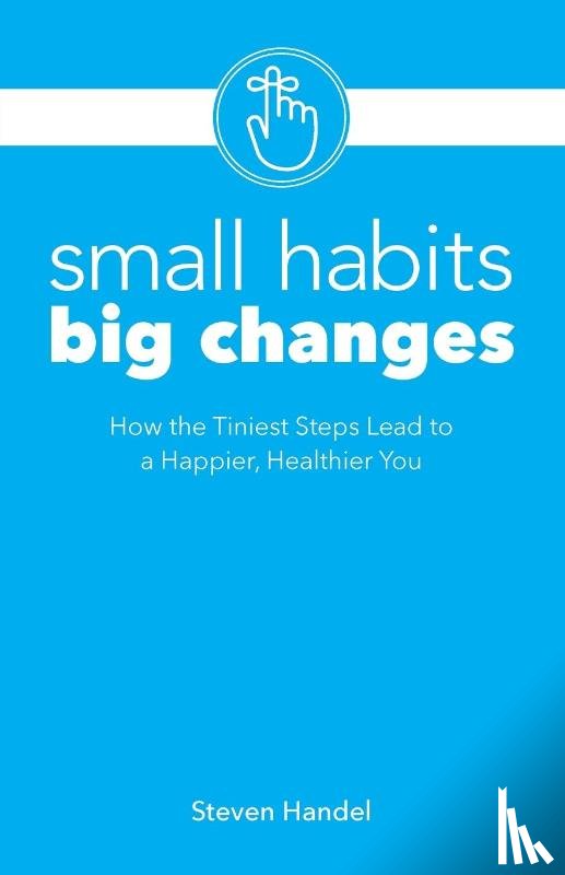 Handel, Steven - Small Habits, Big Changes