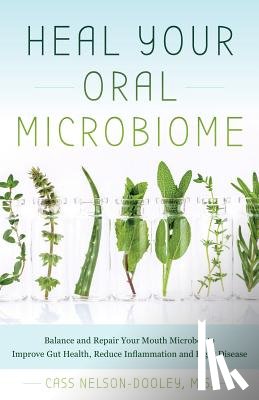 Nelson-Dooley, Cass - Heal Your Oral Microbiome