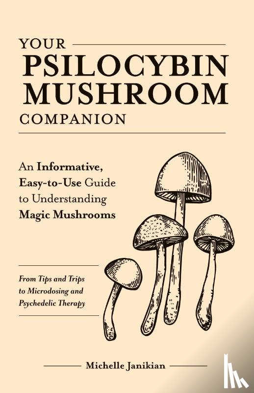 Janikian, Michelle - Your Psilocybin Mushroom Companion