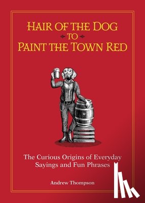 Thompson, Andrew - Hair of the Dog to Paint the Town Red