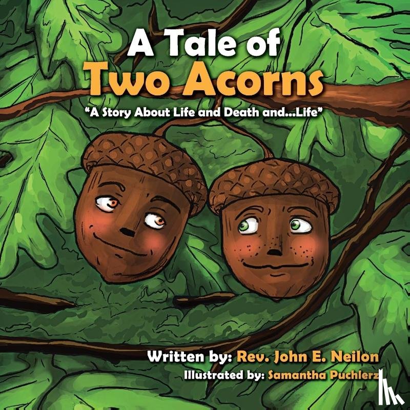 Neilon, John - A Tale of Two Acorns a Story about Life and Death and Life