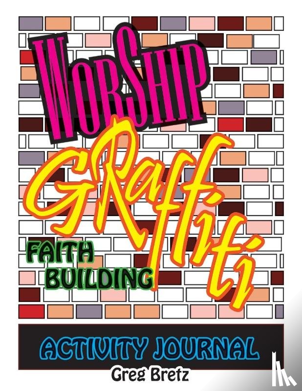 Bretz, Greg - Worship Graffiti