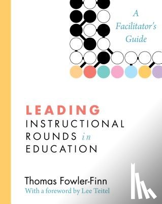 Fowler-Finn, Thomas - Leading Instructional Rounds in Education