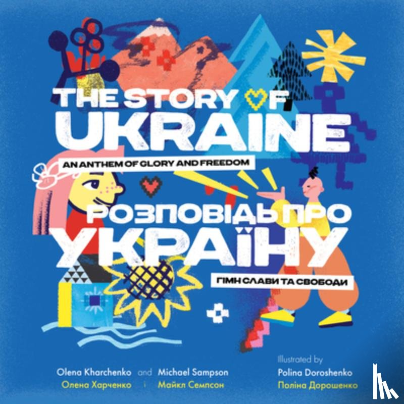 Kharchenko, Olena - The Story of Ukraine: An Anthem of Glory and Freedom