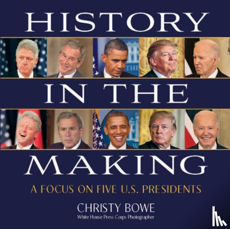 Bowe, Christy - History in the Making: A Focus on Five U.S. Presidents
