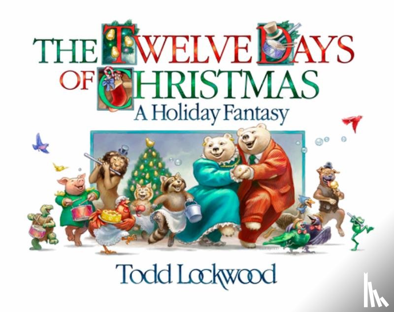 Lockwood, Todd - The Twelve Days of Christmas: A Holiday Fantasy