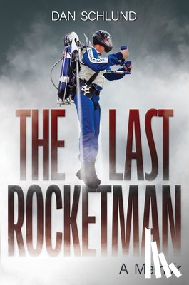 Schlund, Dan - The Last Rocketman: A Memoir