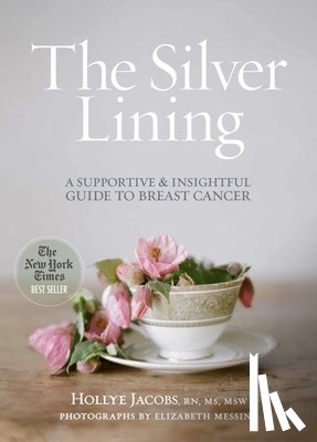 Jacobs, Hollye - The Silver Lining: A Supportive and Insightful Guide to Breast Cancer