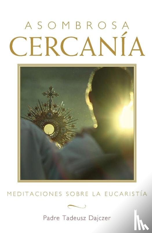 Dajczer Fr., Tadeusz - Asombrosa cercania (Amazing Nearness - Spanish Edition)