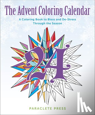 Editors at Paraclete Press - The Advent Coloring Calendar: A Coloring Book to Bless and De-Stress Through the Season
