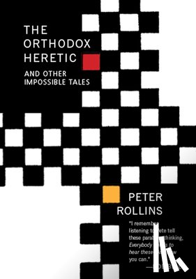 Rollins, Peter - The Orthodox Heretic